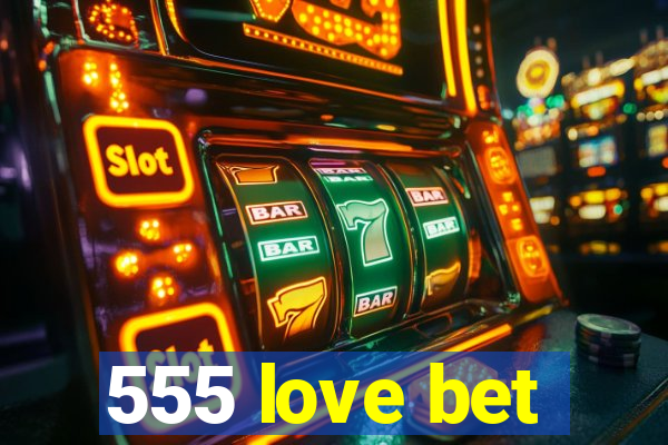 555 love bet